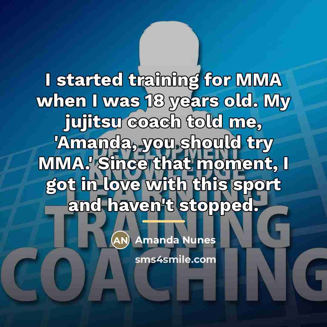 “I started training for MMA when I was 18 years…” quote by Amanda Nunes