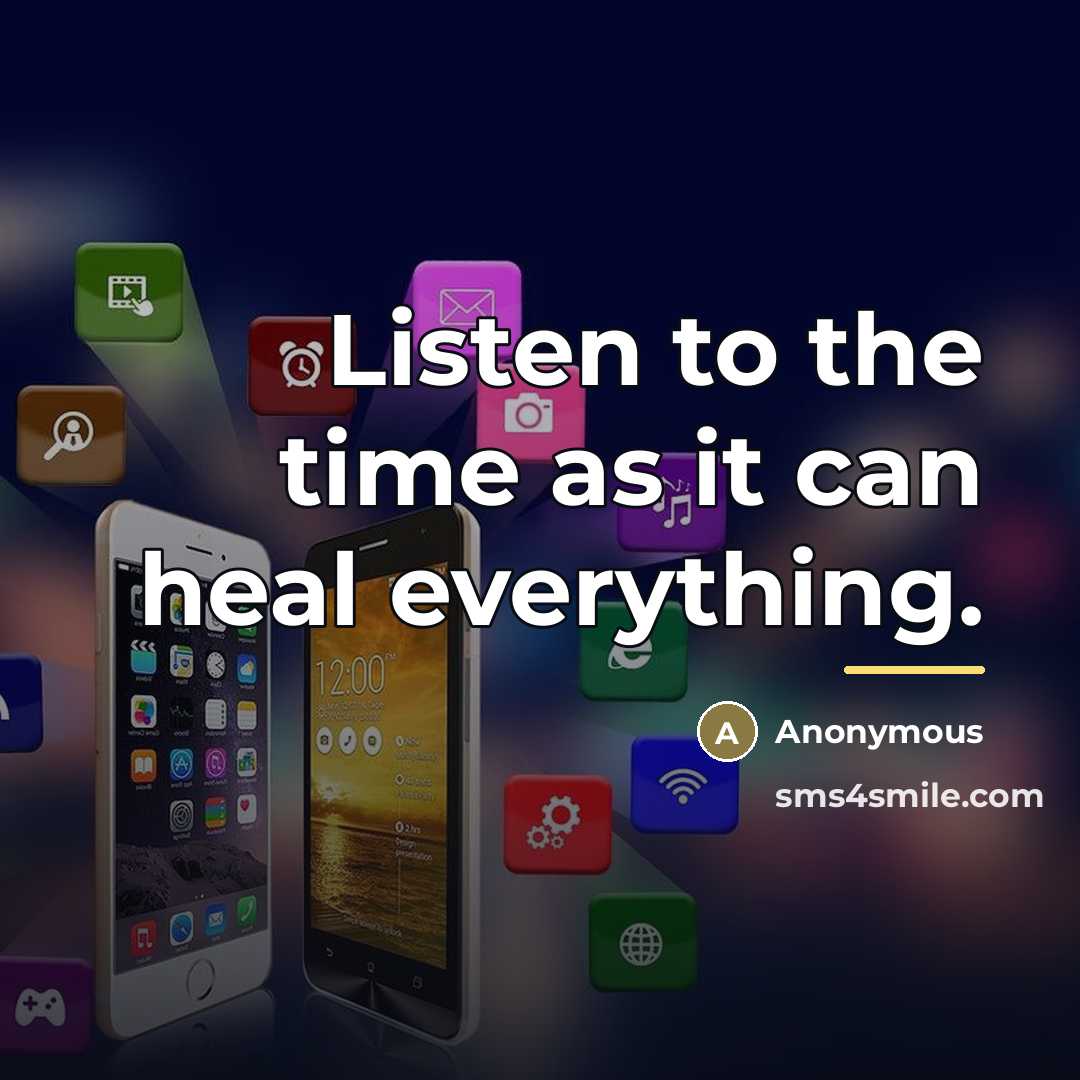 “Listen to the time as it can heal everything.…” quote by Anonymous