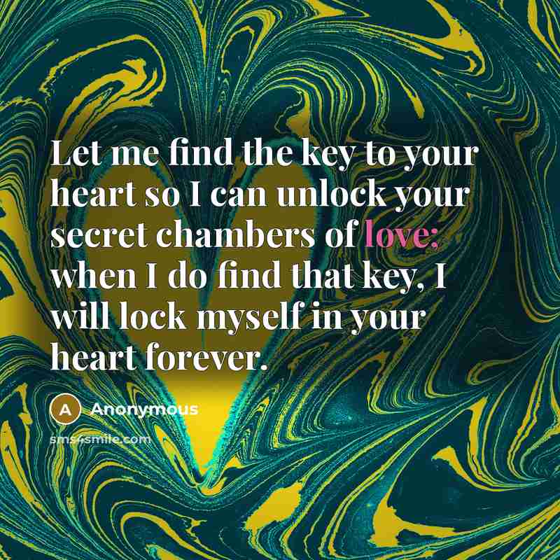 “Let me find the key to your heart so I…” quote by Anonymous