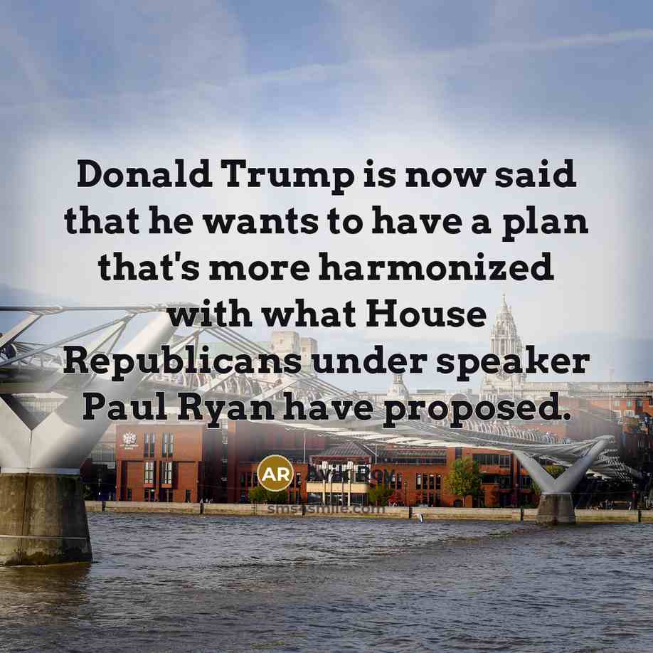 “Donald Trump is now said that he wants to have…” quote by Avik Roy
