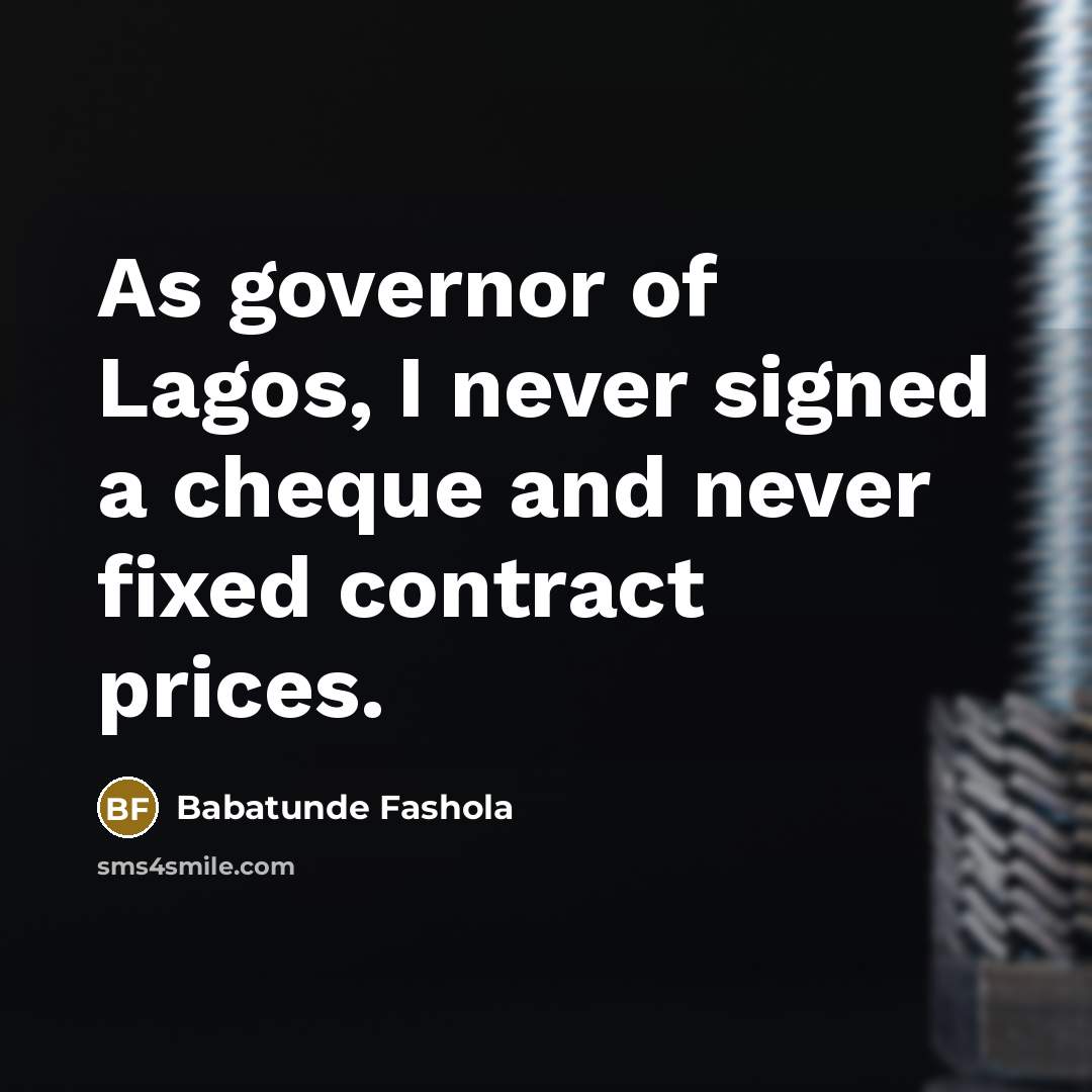 “As governor of Lagos, I never signed a cheque and…” quote by Babatunde Fashola