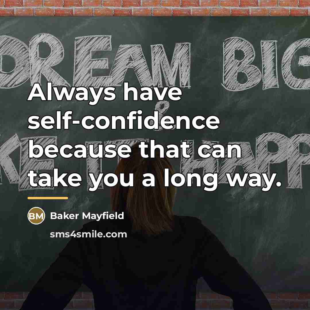 “Always have self-confidence because that can take you a long…” quote by Baker Mayfield