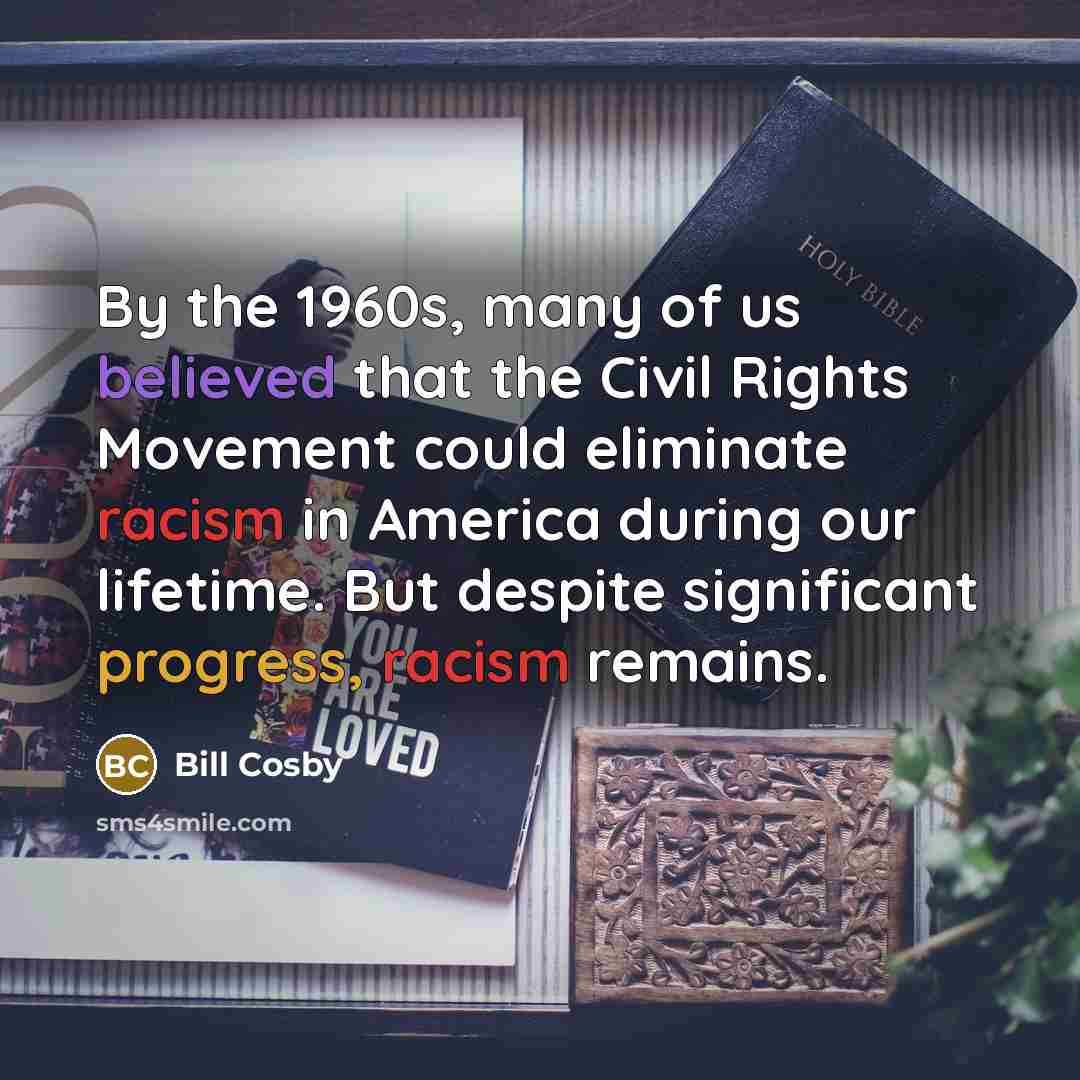 “By the 1960s, many of us believed that the Civil…” quote by Bill Cosby