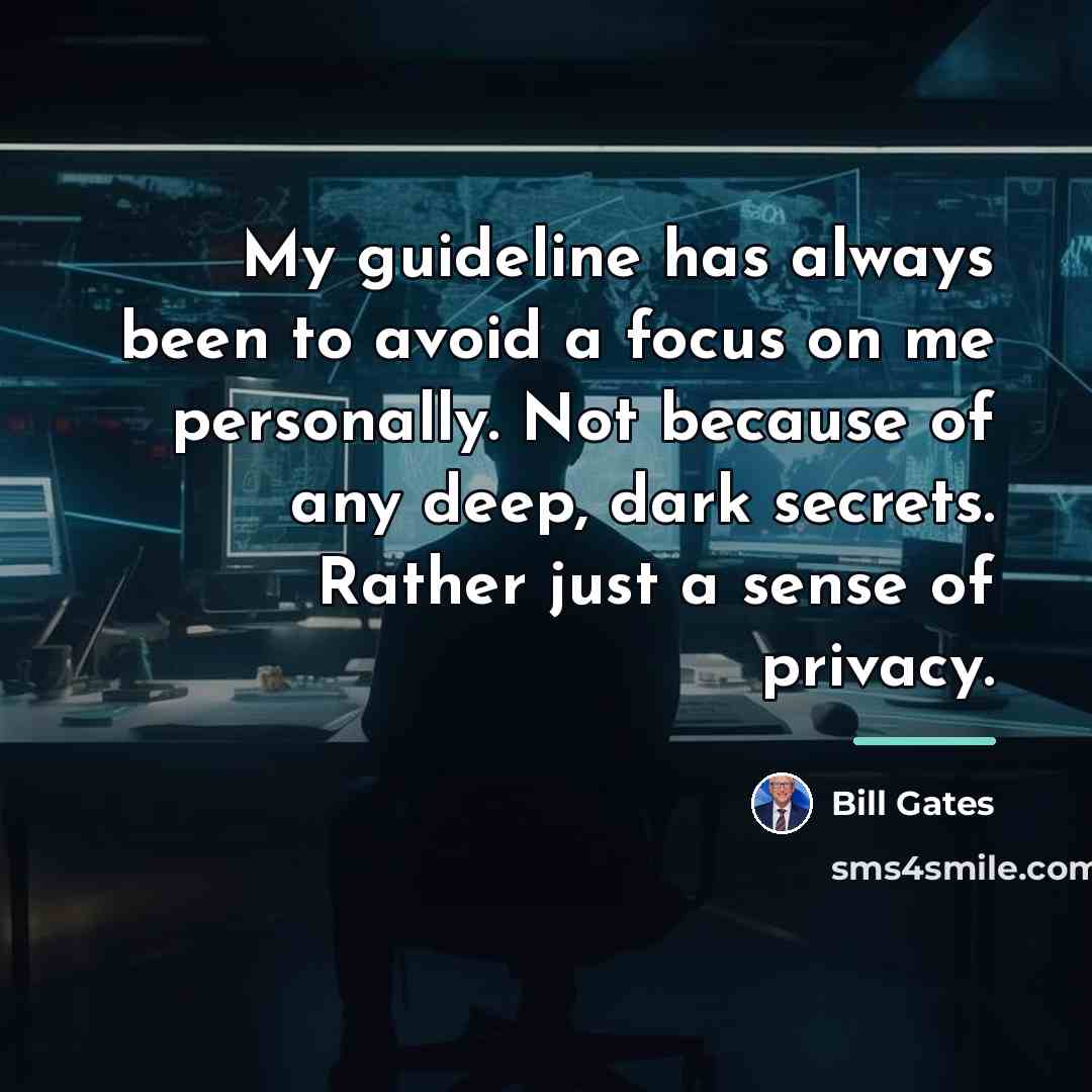 “My guideline has always been to avoid a focus on…” quote by Bill Gates
