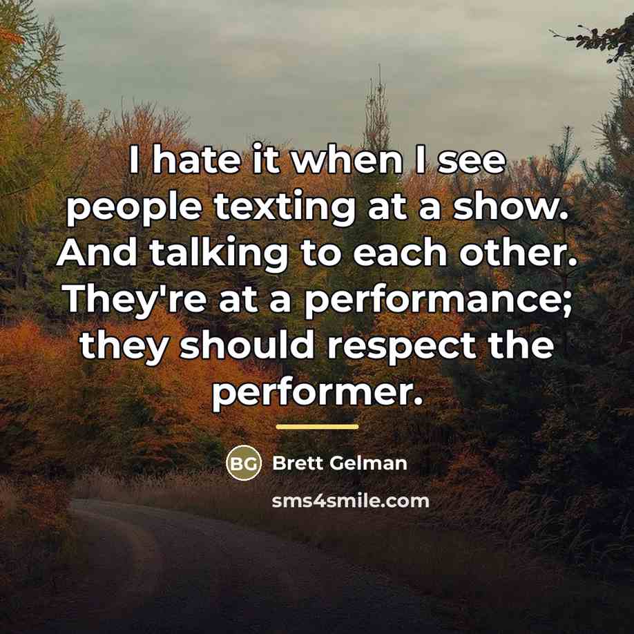 “I hate it when I see people texting at a…” quote by Brett Gelman