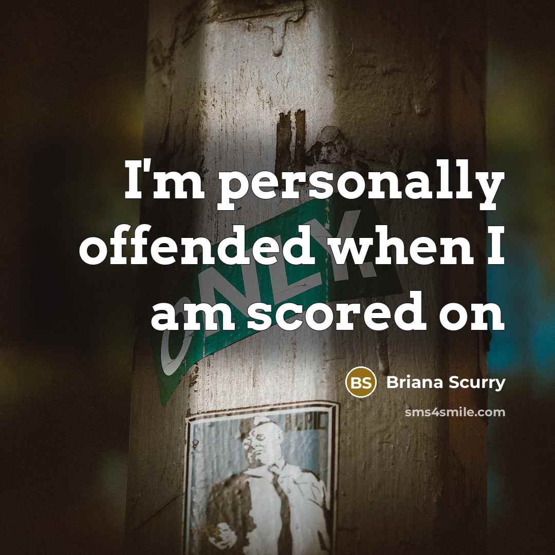 “I'm personally offended when I am scored on…” quote by Briana Scurry