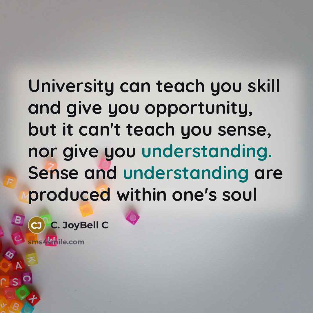 “University can teach you skill and give you opportunity, but…” quote by C. JoyBell C