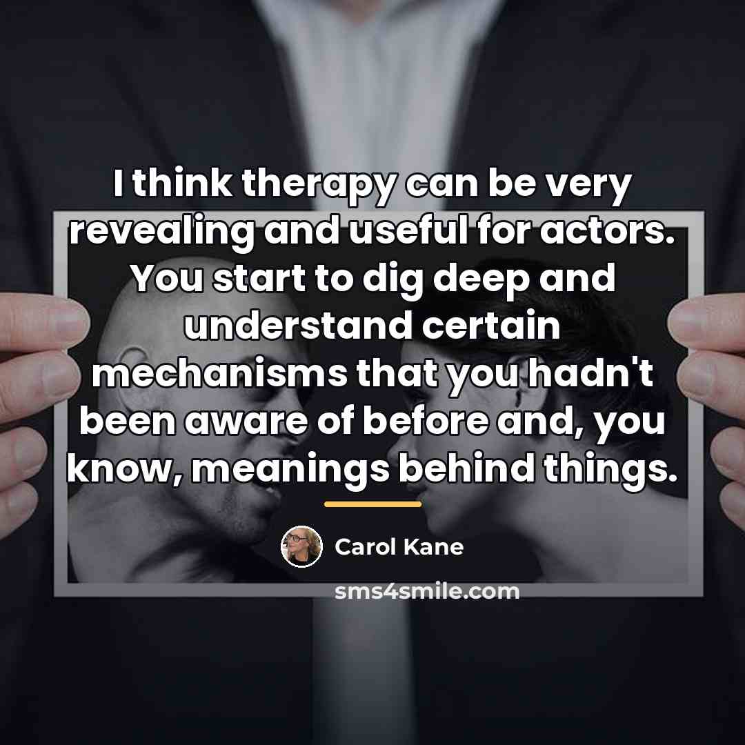 “I think therapy can be very revealing and useful for…” quote by Carol Kane