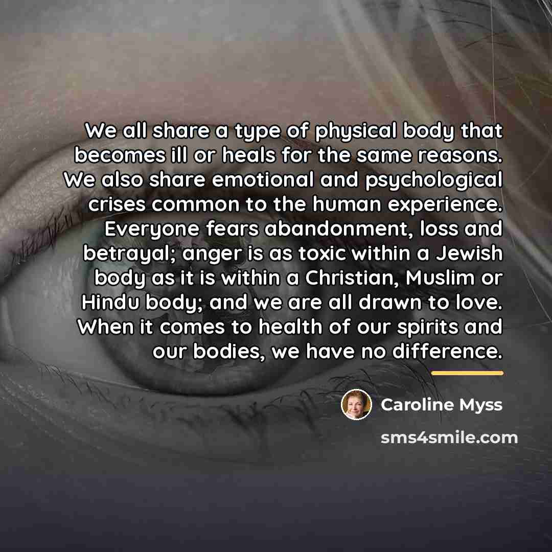 “We all share a type of physical body that becomes…” quote by Caroline Myss