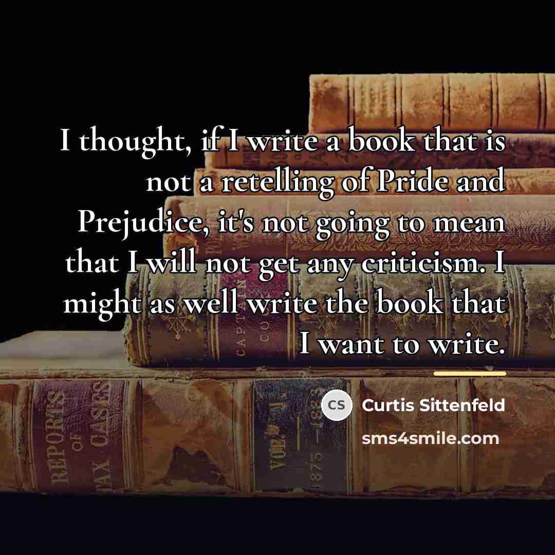 “I thought, if I write a book that is not…” quote by Curtis Sittenfeld
