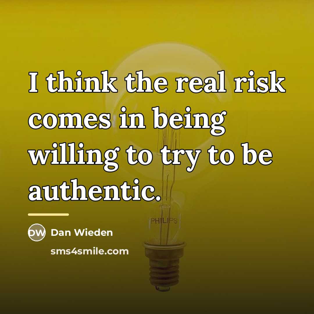 “I think the real risk comes in being willing to…” quote by Dan Wieden