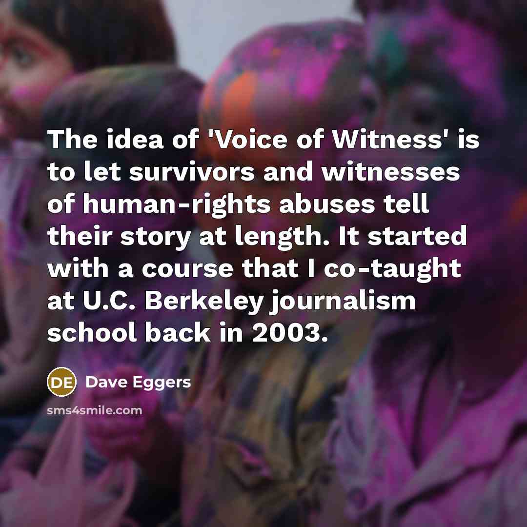 “The idea of 'Voice of Witness' is to let survivors…” quote by Dave Eggers
