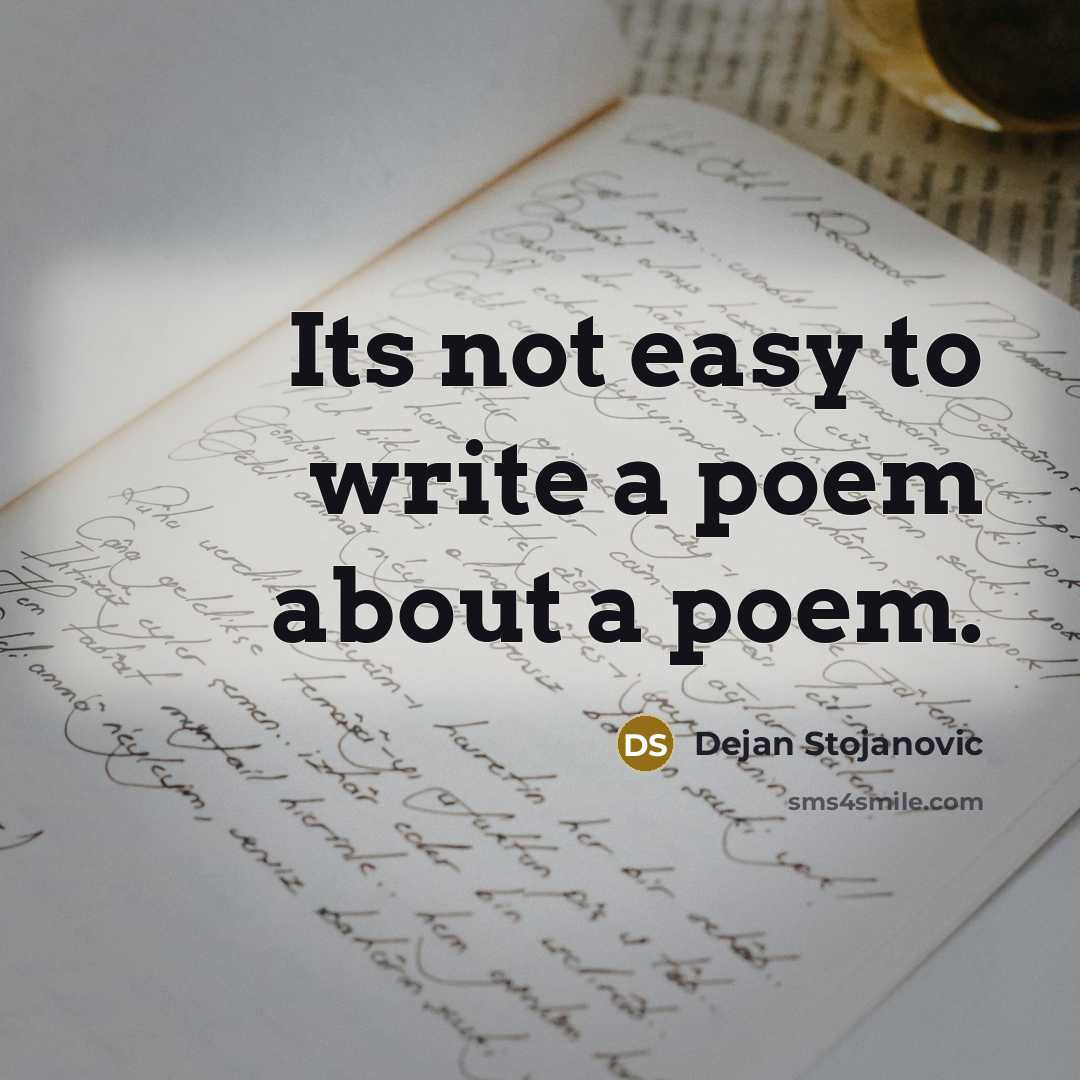 “Its not easy to write a poem about a poem.…” quote by Dejan Stojanovic