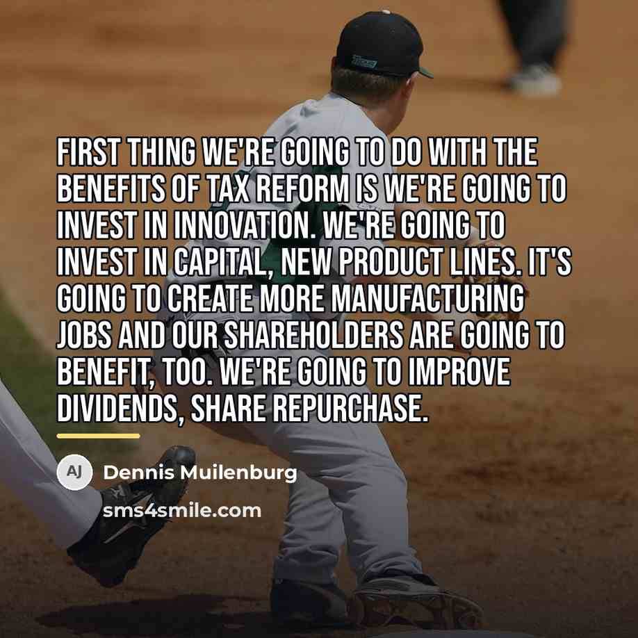 “First thing we're going to do with the benefits of…” quote by Dennis Muilenburg