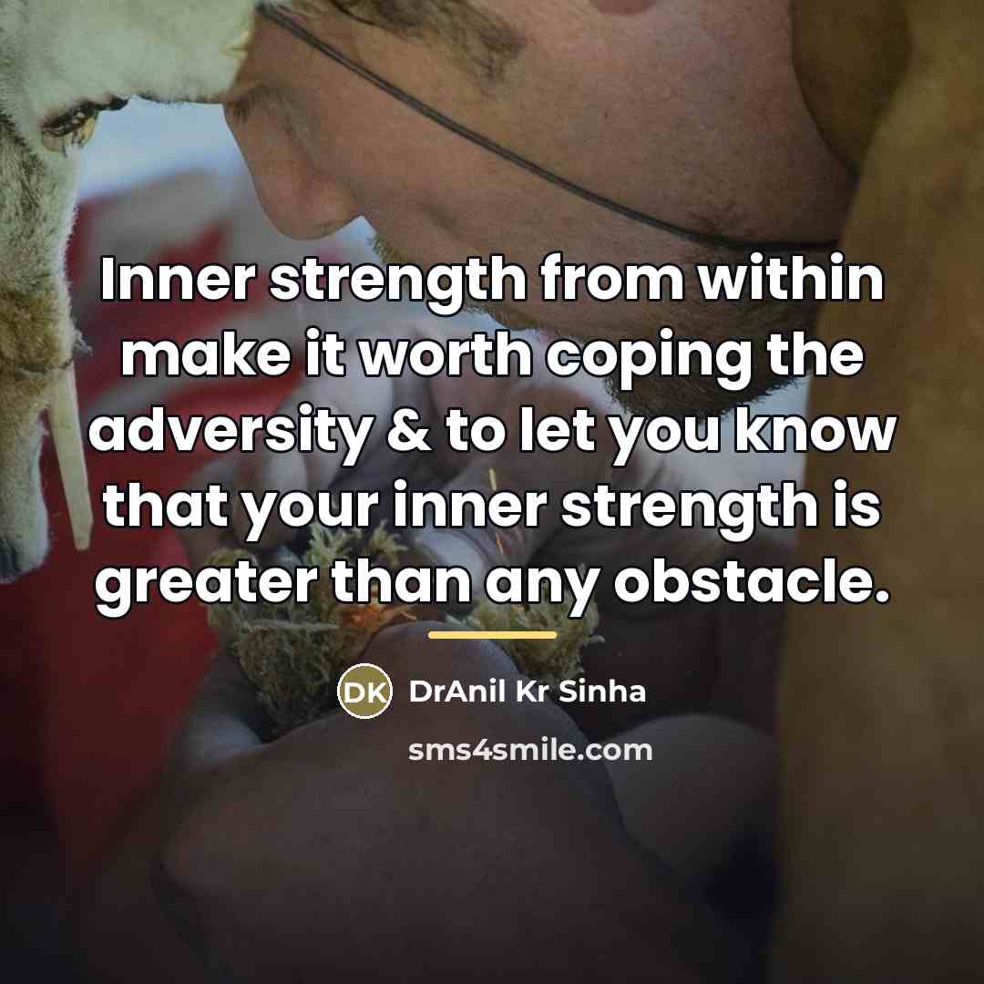 “Inner strength from within make it worth coping the adversity…” quote by DrAnil Kr Sinha