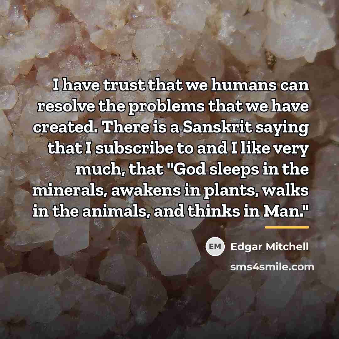 “I have trust that we humans can resolve the problems…” quote by Edgar Mitchell