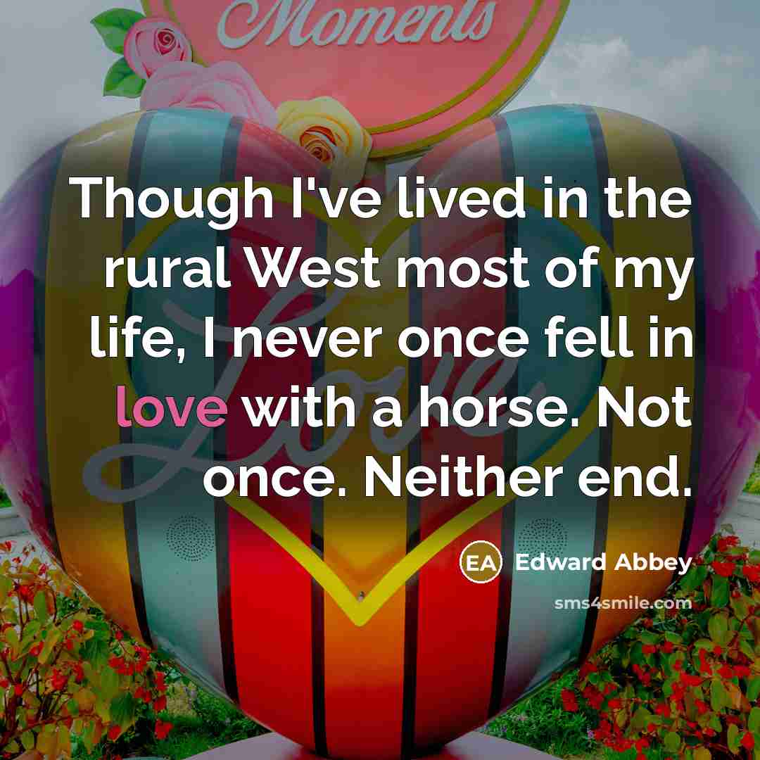 “Though I've lived in the rural West most of my…” quote by Edward Abbey