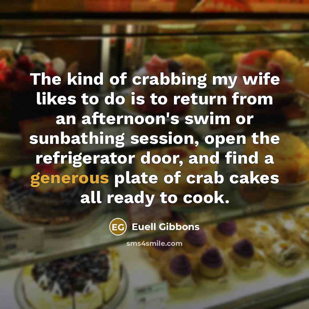 “The kind of crabbing my wife likes to do is…” quote by Euell Gibbons
