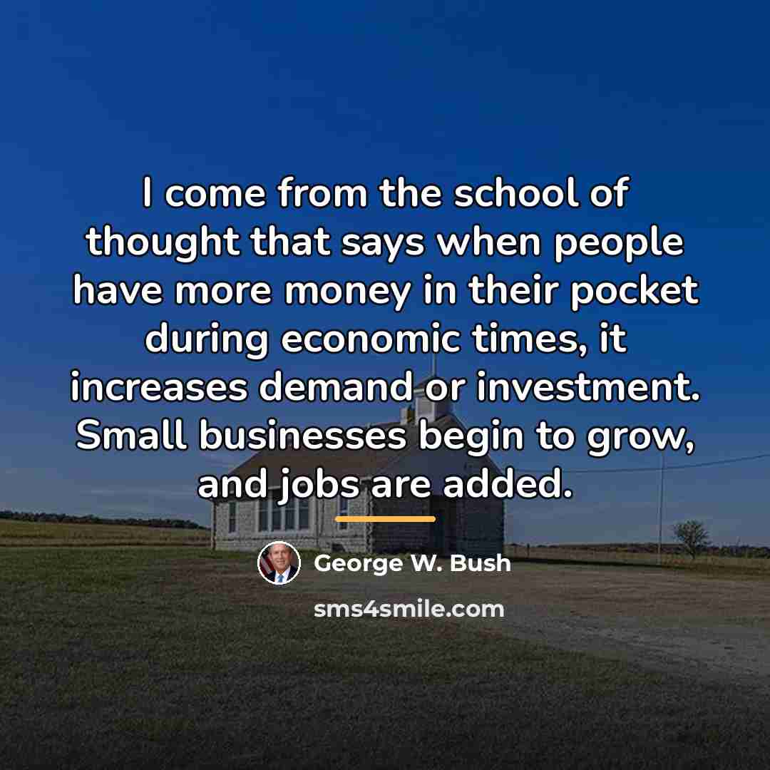 “I come from the school of thought that says when…” quote by George W. Bush