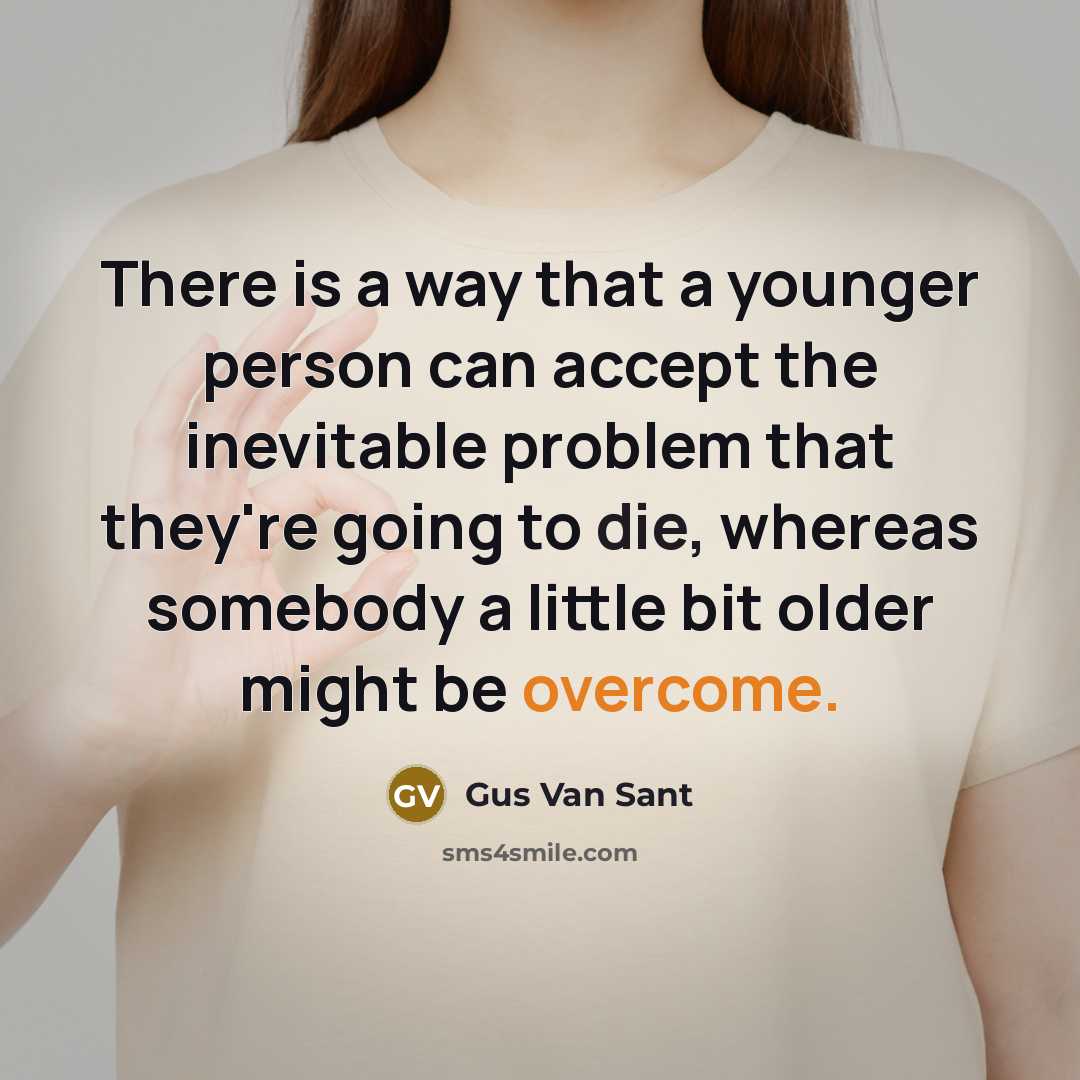 “There is a way that a younger person can accept…” quote by Gus Van Sant