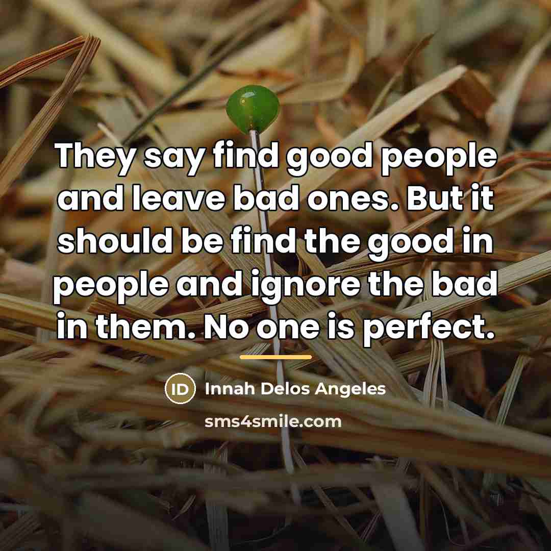 “They say find good people and leave bad ones. But…” quote by Innah Delos Angeles