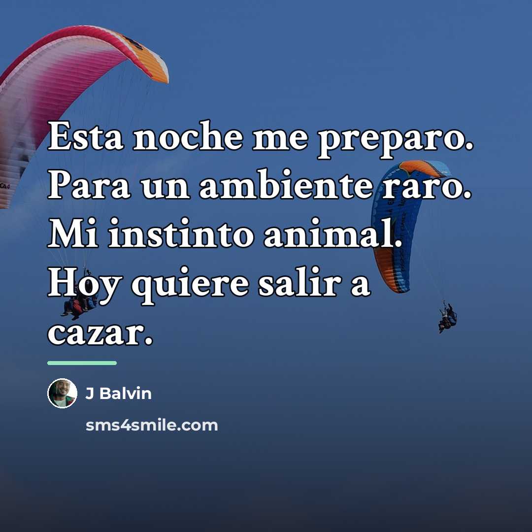 “Esta noche me preparo. Para un ambiente raro. Mi instinto…” quote by J Balvin