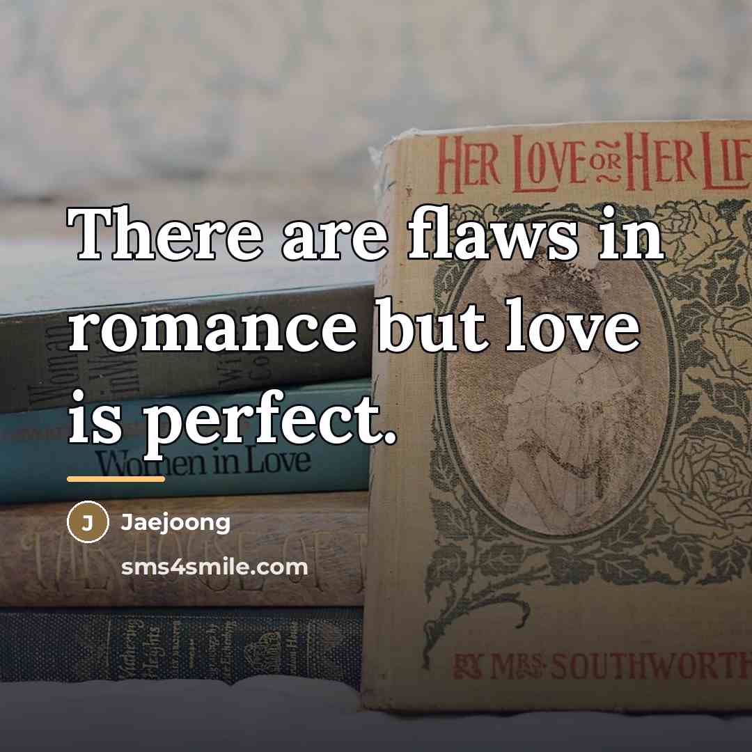 “There are flaws in romance but love is perfect.…” quote by Jaejoong