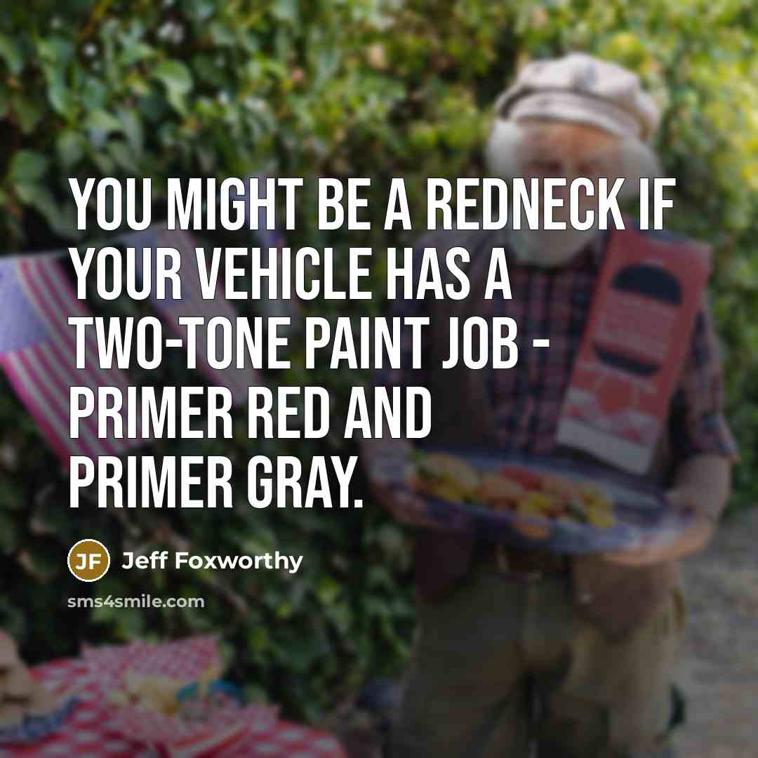 “You might be a redneck if your vehicle has a…” quote by Jeff Foxworthy