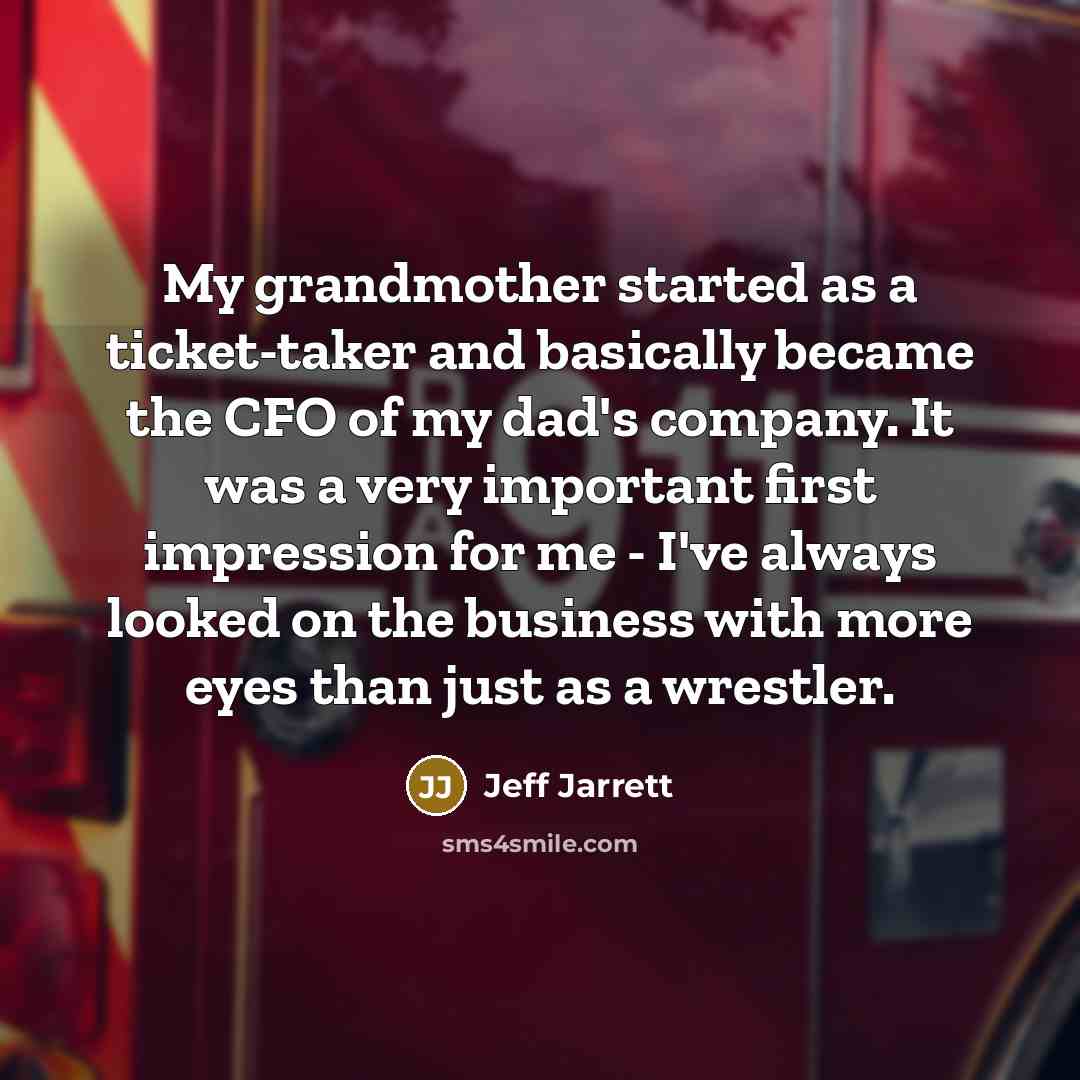 “My grandmother started as a ticket-taker and basically became the…” quote by Jeff Jarrett
