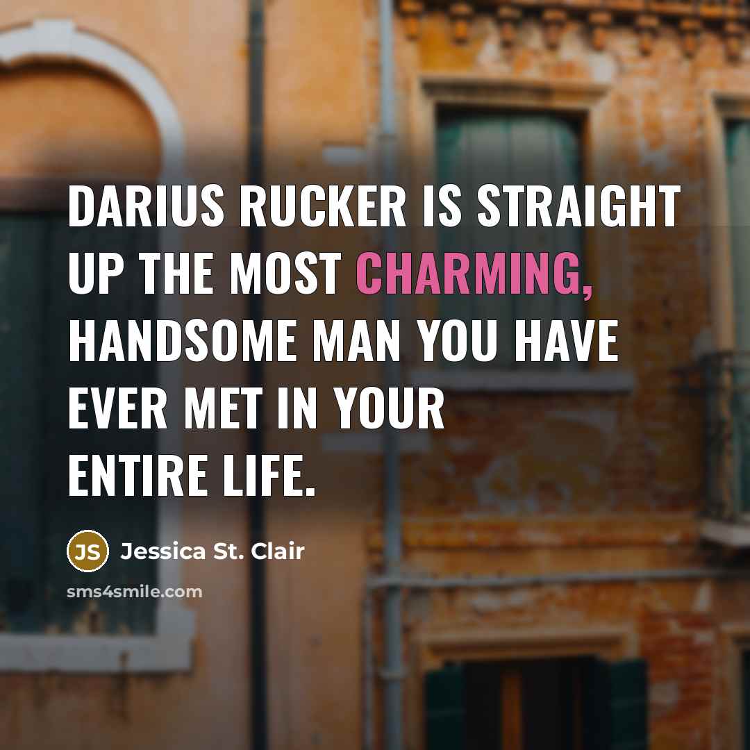 “Darius Rucker is straight up the most charming, handsome man you have ever met in your entire life.” quote by Jessica St. Clair