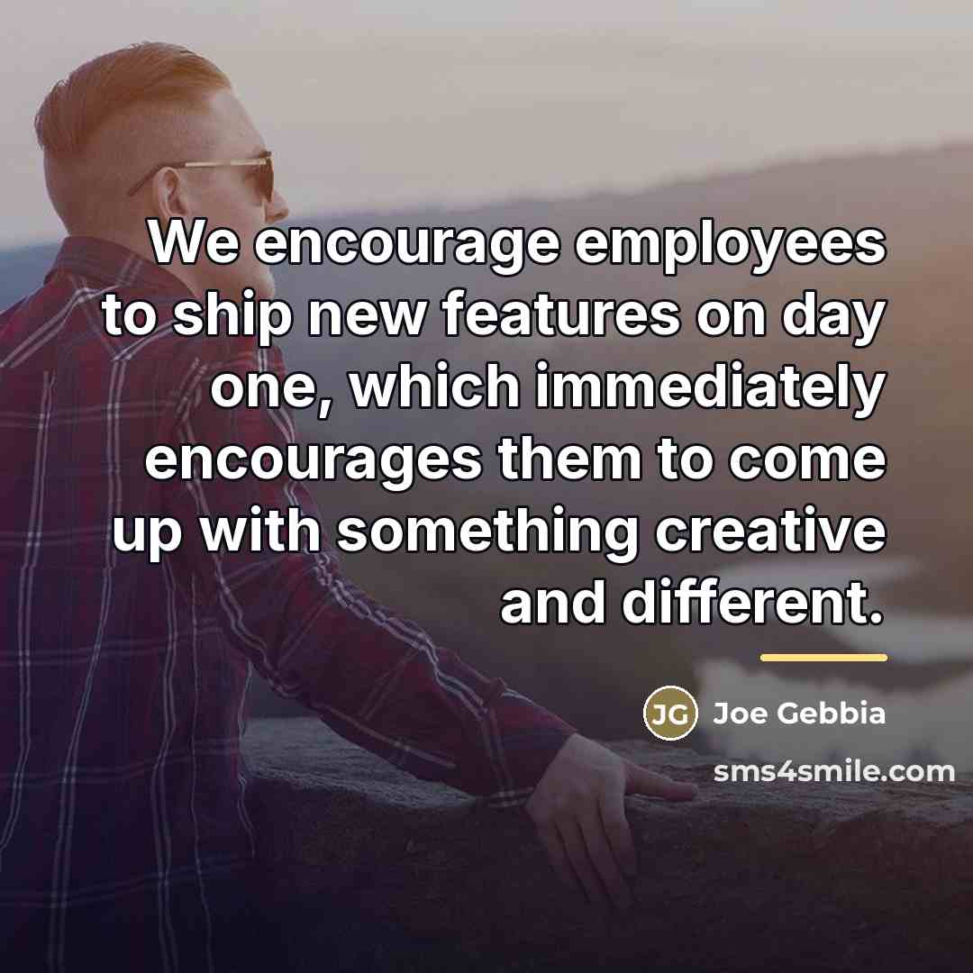 “We encourage employees to ship new features on day one,…” quote by Joe Gebbia