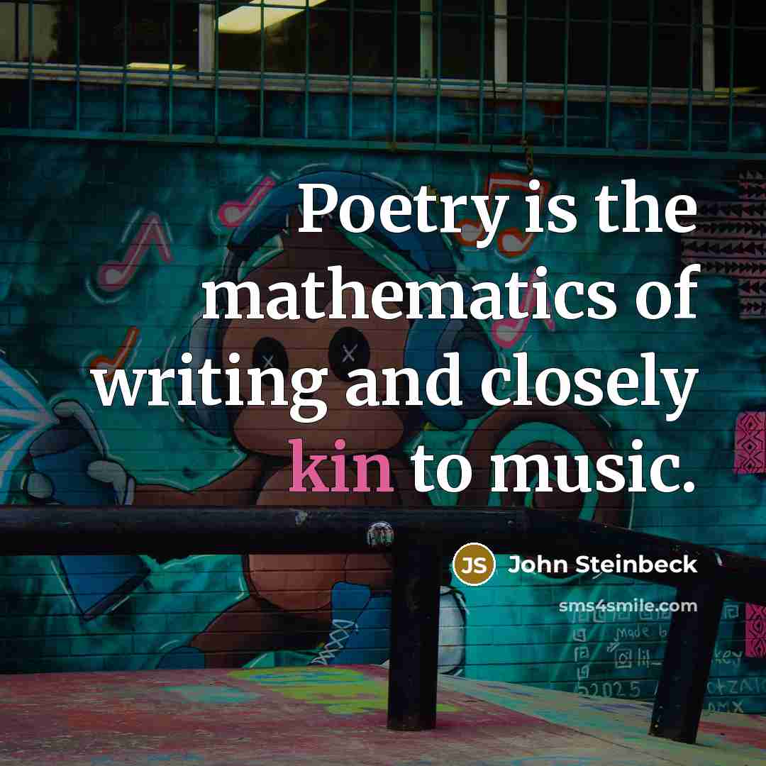 “Poetry is the mathematics of writing and closely kin to…” quote by John Steinbeck
