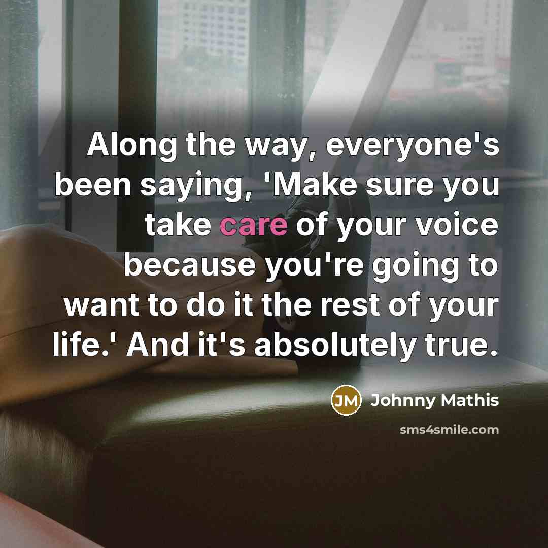 “Along the way, everyone's been saying, 'Make sure you take…” quote by Johnny Mathis