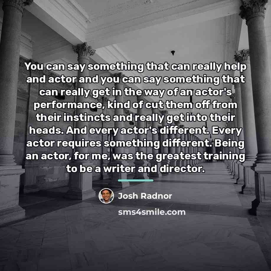“You can say something that can really help and actor…” quote by Josh Radnor