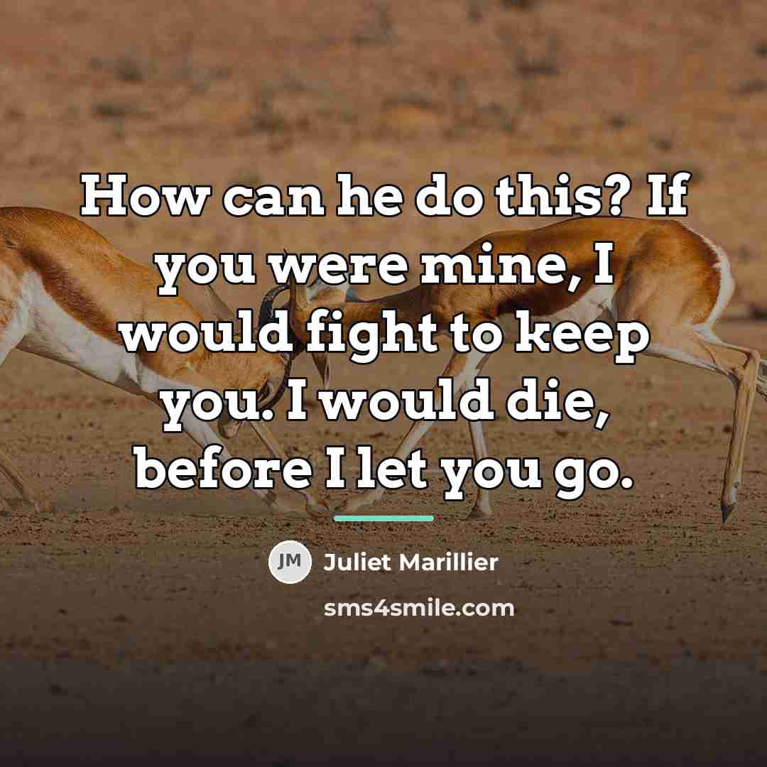 “How can he do this? If you were mine, I…” quote by Juliet Marillier