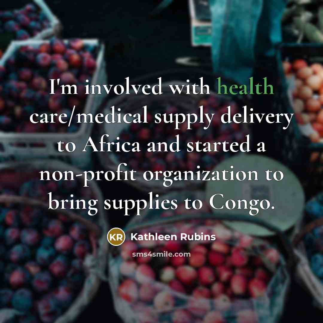 “I'm involved with health care/medical supply delivery to Africa and…” quote by Kathleen Rubins