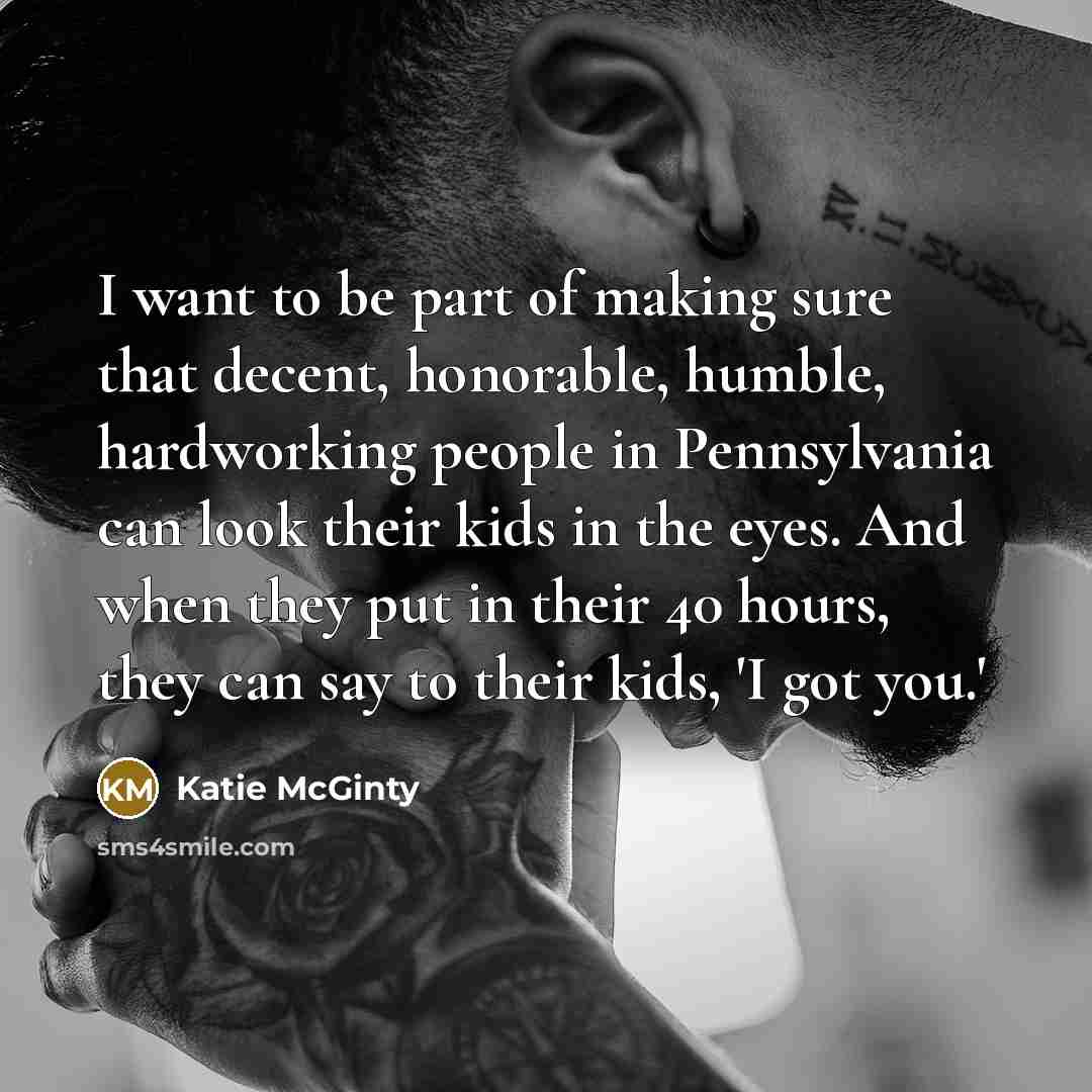 “I want to be part of making sure that decent,…” quote by Katie McGinty