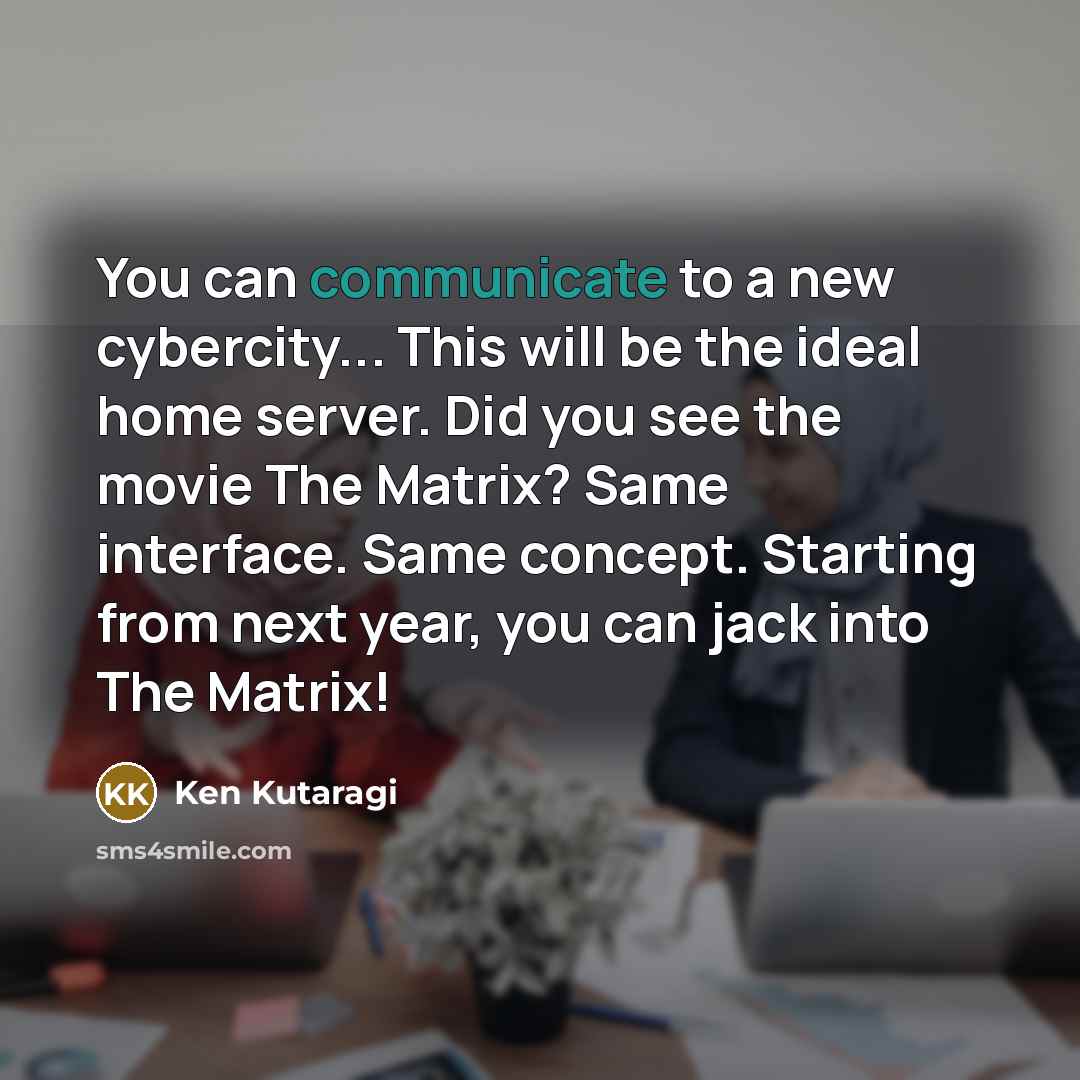 “You can communicate to a new cybercity... This will be…” quote by Ken Kutaragi