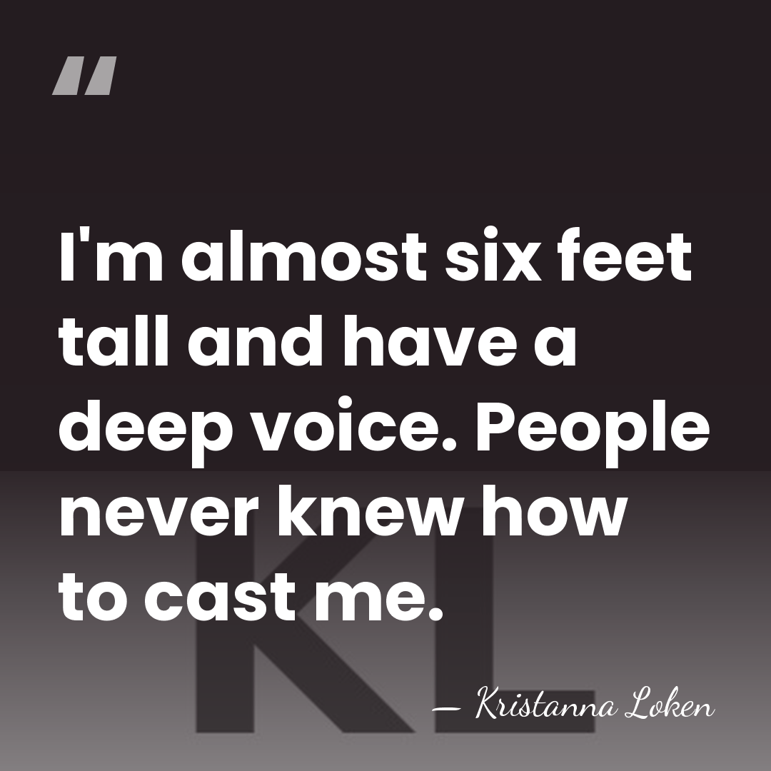 I'm almost six feet tall and have a deep voice. People never&hellip; - Kristanna Loken