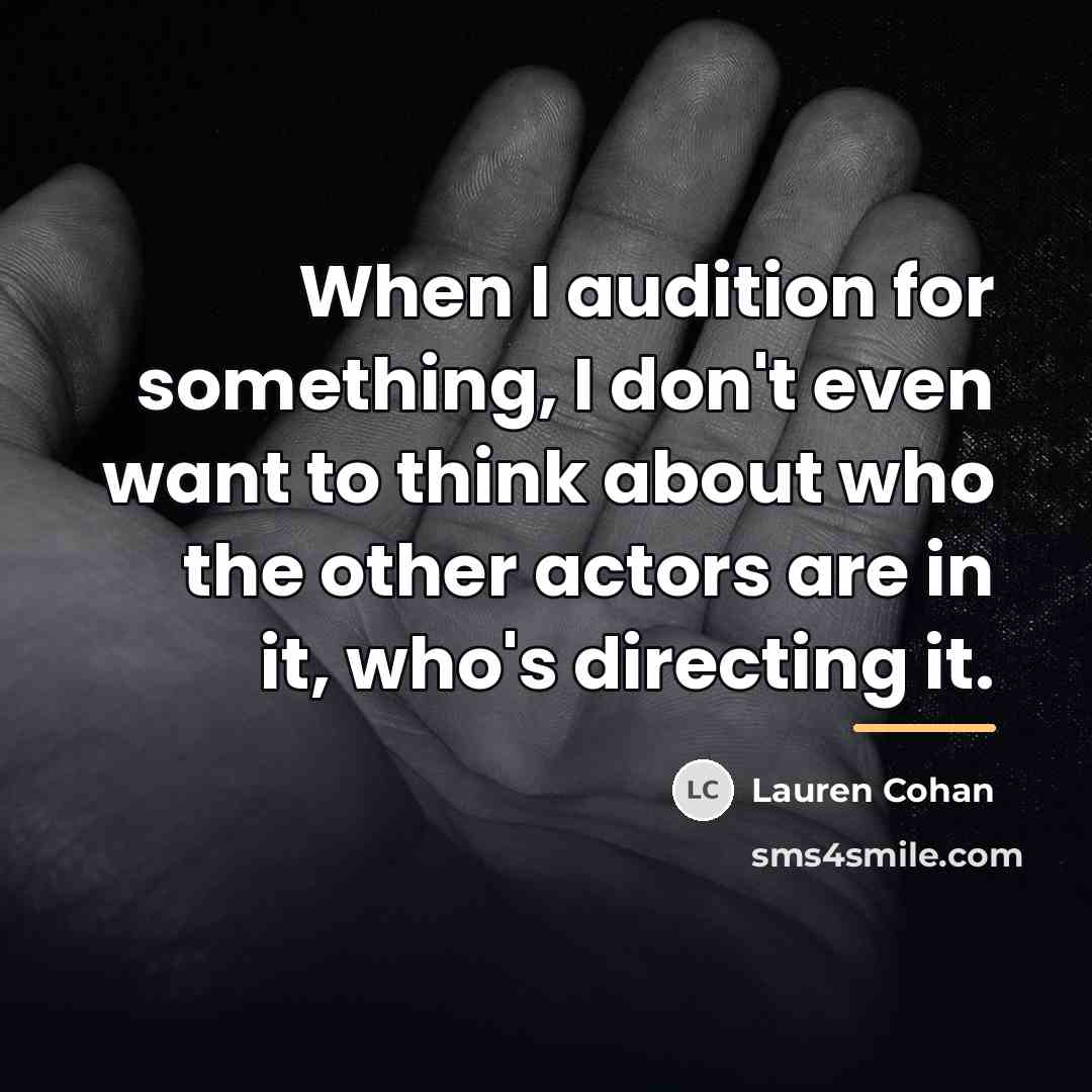 “When I audition for something, I don't even want to…” quote by Lauren Cohan