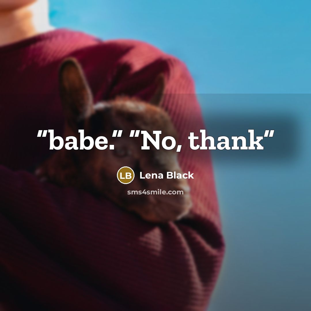 “babe.” “No, thank” quote by Lena Black