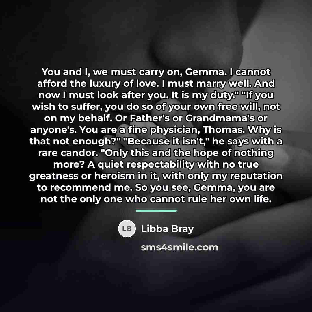 “You and I, we must carry on, Gemma. I cannot…” quote by Libba Bray
