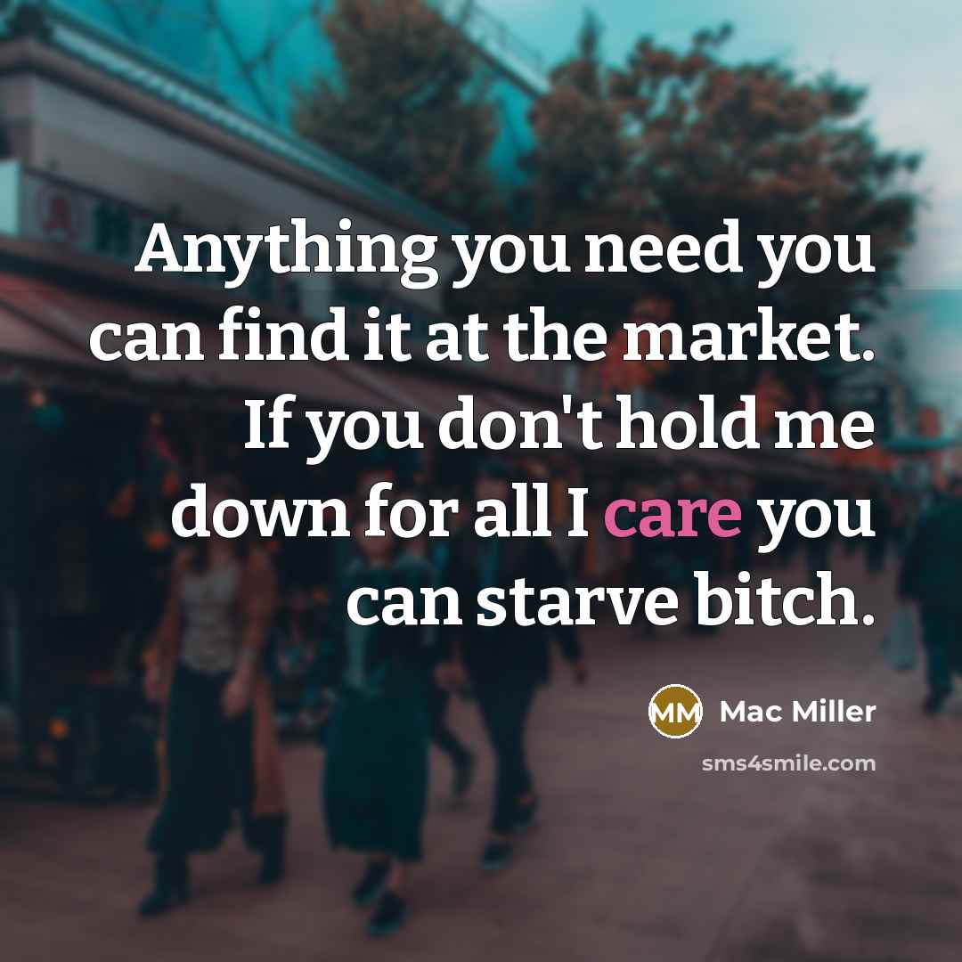“Anything you need you can find it at the market.…” quote by Mac Miller