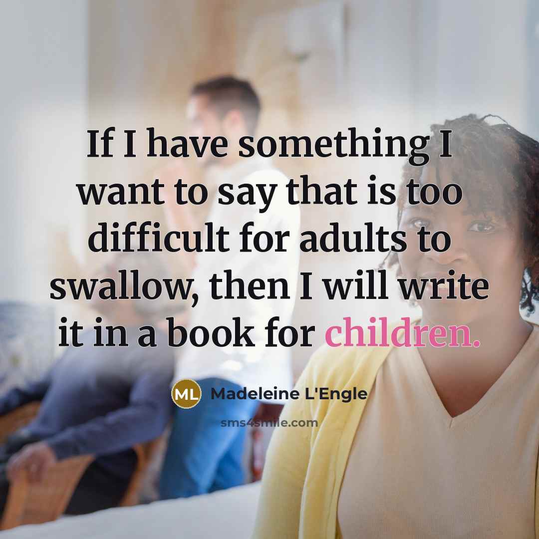 “If I have something I want to say that is…” quote by Madeleine L'Engle