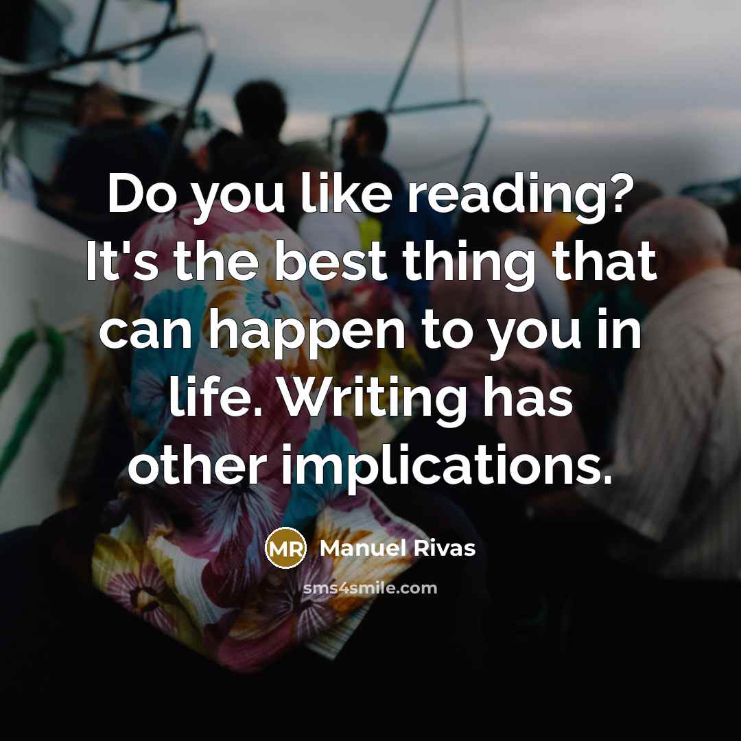 “Do you like reading? It's the best thing that can…” quote by Manuel Rivas