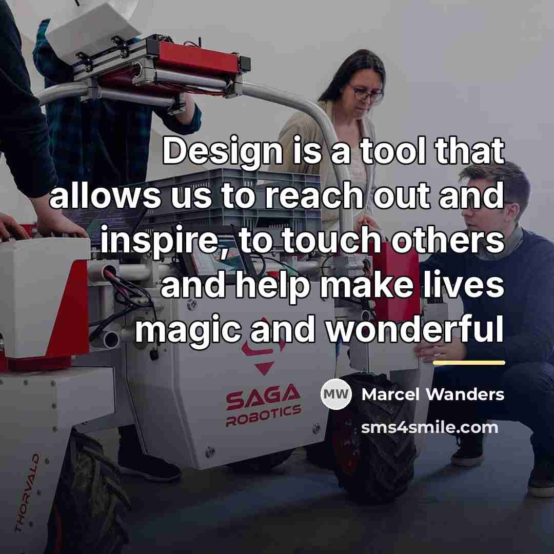 “Design is a tool that allows us to reach out…” quote by Marcel Wanders
