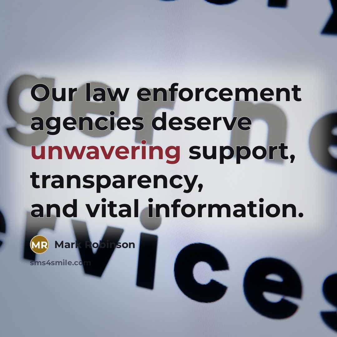 “Our law enforcement agencies deserve unwavering support, transparency, and vital…” quote by Mark Robinson