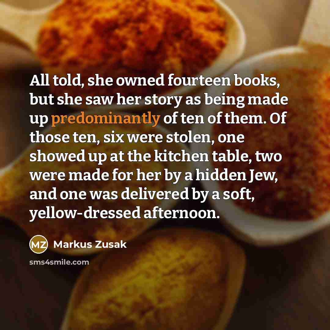 “All told, she owned fourteen books, but she saw her…” quote by Markus Zusak
