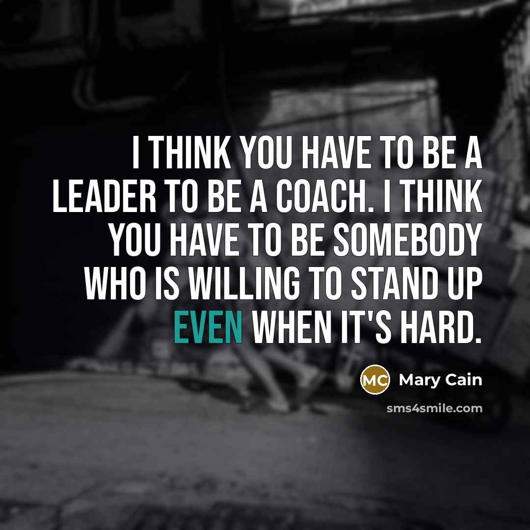 “I think you have to be a leader to be…” quote by Mary Cain