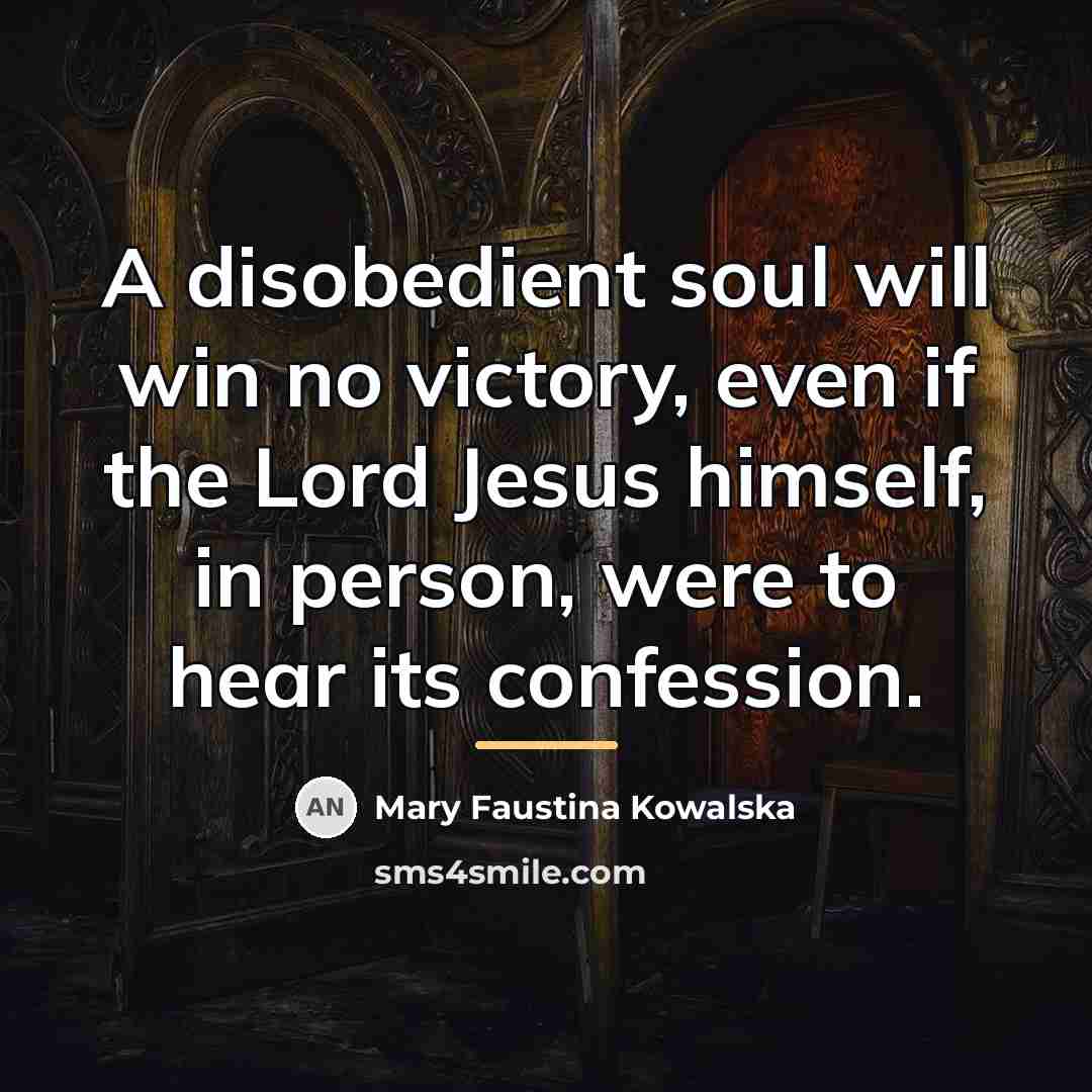 “A disobedient soul will win no victory, even if the…” quote by Mary Faustina Kowalska